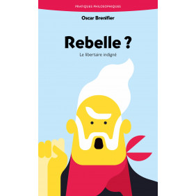 Rebelle ? - Le libertaire indigné - Poche