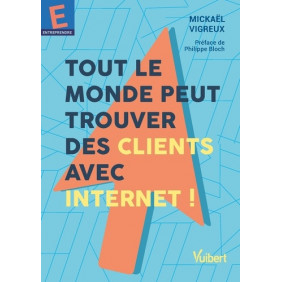 Tout le monde peut trouver des clients avec Internet ! - Grand Format