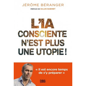 L'IA consciente n’est plus une utopie ! - Il est encore temps de s’y préparer
