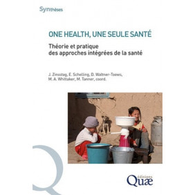 One Health, une seule santé - Théorie et pratique des approches intégrées de la santé - Grand Format