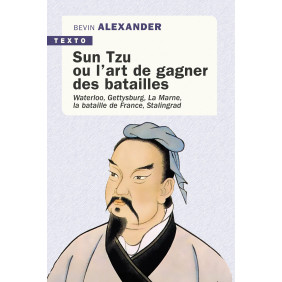 Sun Tzu ou l'art de gagner des batailles - Waterloo, Gettysburg, La Marne, La bataille de France, Stalingrad - Poche