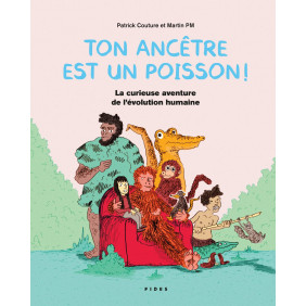 Ton ancêtre est un poisson ! - La curieuse aventure de l'évolution humaine - Album
