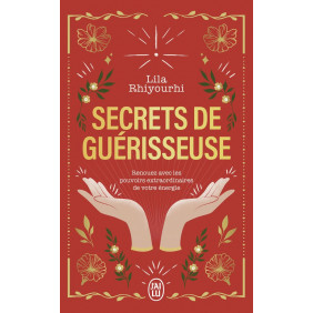 Secrets de guérisseuse - Renouez avec les pouvoirs extraordinaires de votre énergie - Poche