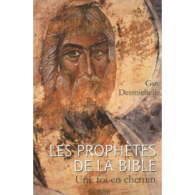 Les prophètes de la Bible - Une foi en chemin