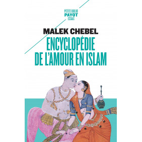 Encyclopédie de l'amour en islam - Erotisme, beauté et sexualité dans le monde arabe, en Perse et en Turquie - Poche