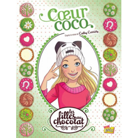 Les filles au chocolat - tome 4 Cœur coco - De 9 - 12 ans