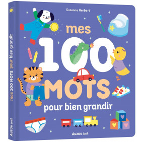 Mes 100 mots pour bien grandir - Album - De 0 à 3ans