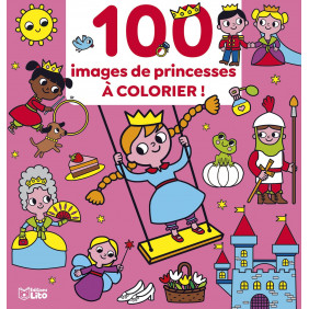 100 images à colorier - Les princesses - Dès 3 ans