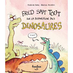 Fred sait tout sur la disparition des dinosaures - Dès 3 ans