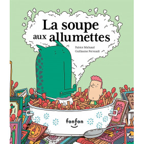 La soupe aux allumettes - Album - Dès 3 ans
