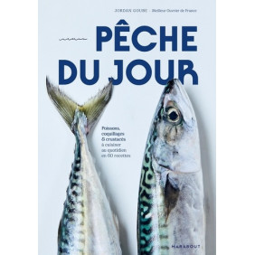 Pêche du jour - Poissons, coquillages & crustacés à cuisiner au quotidien en 60 recettes - Grand Format