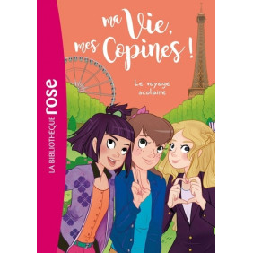 Ma Vie, mes Copines ! Tome 3 - Poche Le voyage scolaire