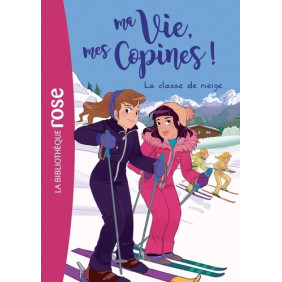 Ma Vie, mes Copines ! Tome 13 - Poche La classe de neige