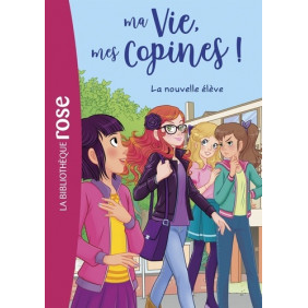 Ma Vie, mes Copines ! Tome 18 - Poche La nouvelle élève