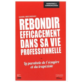 Rebondir efficacement dans sa vie professionnelle - La parabole de l'écuyère et du trapéziste