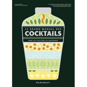 Le grand manuel des cocktails - Dans les coulisses du bartender - Grand Format
