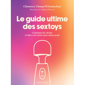 Le guide ultime des sextoys - Comment les choisir et bien s'en servir pour mieux jouir - Grand Format