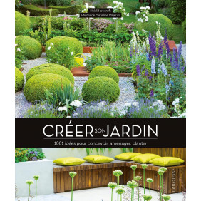 Créer son jardin - 1001 idées pour concevoir, aménager, planter - Grand Format