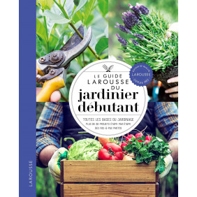 Le guide Larousse du jardinier débutant - Grand Format