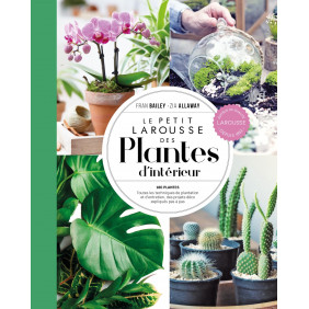 Le Petit Larousse des plantes d'intérieur - 180 plantes - Grand Format