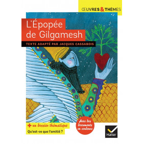 L'épopée de Gilgamesh - Dossier thématique "Qu'est-ce que l'amitié ?" - Poche