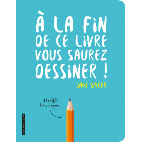 A la fin de ce livre vous saurez dessiner - Grand Format