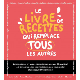 Le livre de recettes qui remplace tous les autres ! - Grand Format