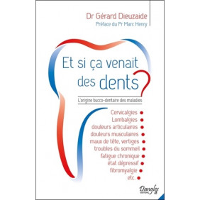 Et si ça venait des dents ? - L'origine bucco-dentaire des maladies - Grand Format
