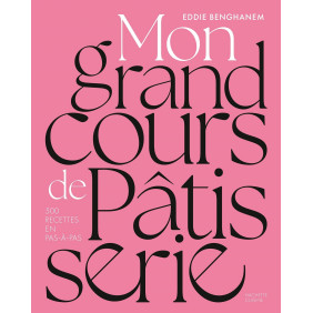 Mon grand cours de pâtisserie - 500 recettes en pas-à-pas - Grand Format