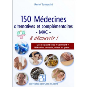 150 médecines alternatives et/ou complémentaires - MAC - (selon le terme retenu par l'OMS) à connaitre - Grand Format