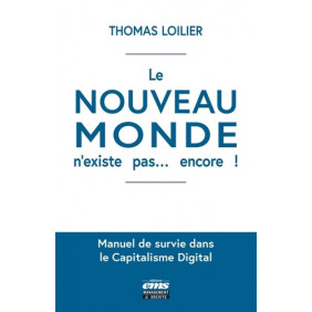 Le "nouveau monde" n'existe pas... encore ! - Manuel de survie dans le capitalisme digital - Grand Format