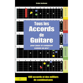 Tous les accords de guitare - Pour jouer et composer comme un dieu - Grand Format