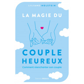 La magie du couple heureux - Comment réenchanter son couple - Grand Format