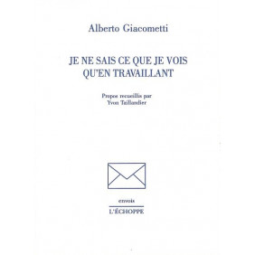Je ne sais ce que je vois qu'en travaillant