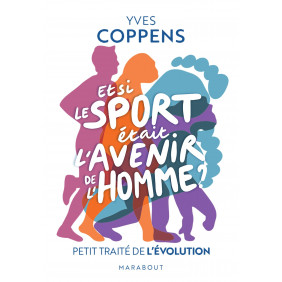 Et si le sport était l'avenir de l'homme ? - Petit traité de l'évolution - Poche