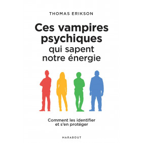 Ces vampires psychiques qui sapent notre énergie - Comment les identifier et s'en protéger - Grand Format