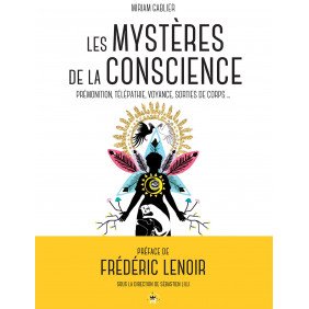 Les mystères de la conscience - Prémonition, télépathie, voyance, sorties de corps... - Grand Format