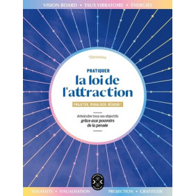 Pratiquer la loi de l'attraction - Projeter, visualiser, réussir ! - Grand Format