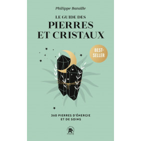 Le guide des pierres et cristaux - 360 pierres d'énergie et de soins - Poche