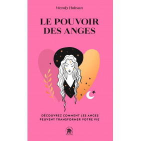 Le pouvoir des anges - Découvrez comment les anges peuvent transformer votre vie - Poche