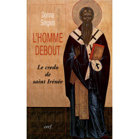 L'homme debout - Le credo de saint Irénée