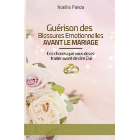 Le Guérison des blessures émotionnelle avant le Mariage: libre de son passé