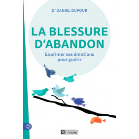 La blessure d'abandon - Exprimer ses émotions pour guérir - Grand Format
