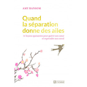 Quand la séparation donne des ailes - 111 leçons apaisantes pour guérir son cœur et reprendre son envol - Grand Format