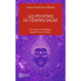 Les pouvoirs du féminin sacré - Ce que le bouddhisme apporte aux femmes - Poche