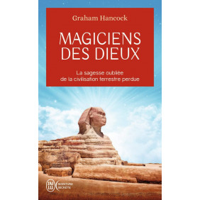 Magiciens des dieux - La sagesse oubliée de la civilisation terrestre perdue - Poche