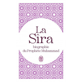 La Sîra - Biographie du Prophète Muhammad - Poche