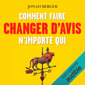 Comment faire changer d’avis n’importe qui - Poche