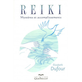 Reiki - Mystères et accomplissements - 4e édition