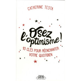 Osez l'optimisme ! - 10 clés pour réenchanter un peu, beaucoup, à la folie votre quotidien - Poche